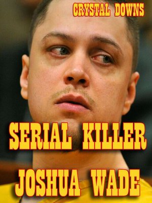 cover image of Serial Killer Joshua Wade
